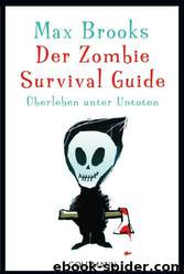 Der Zombie Survival Guide - Überleben unter Untoten by Brooks Max