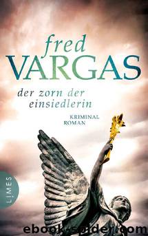 Der Zorn der Einsiedlerin: Kriminalroman (German Edition) by Fred Vargas