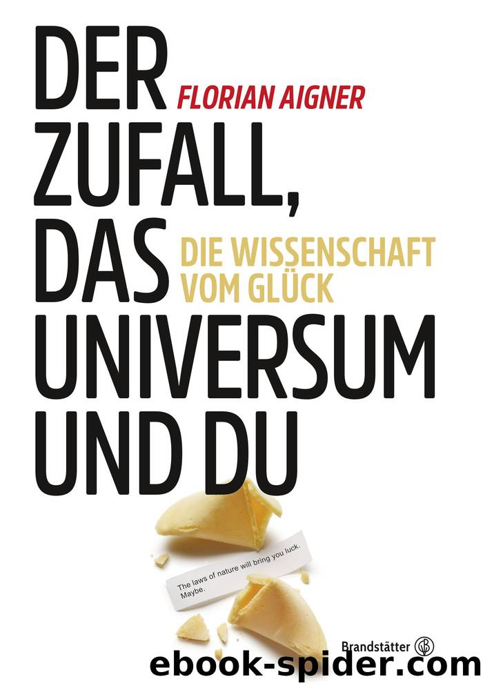 Der Zufall, das Universum und du by Florian Aigner