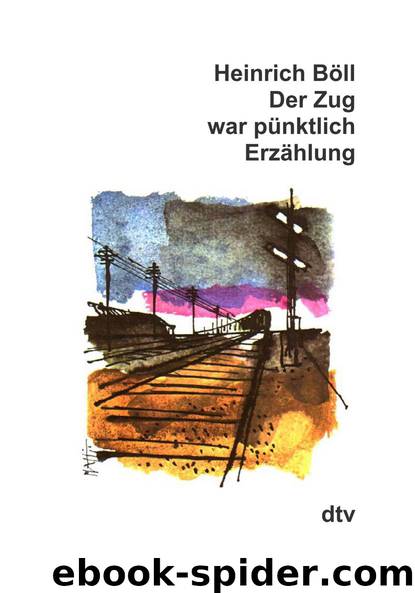 Der Zug war pünktlich by Heinrich Böll