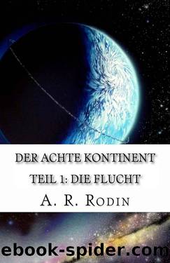 Der achte Kontinent: Teil 1: Die Flucht (German Edition) by Rodin A