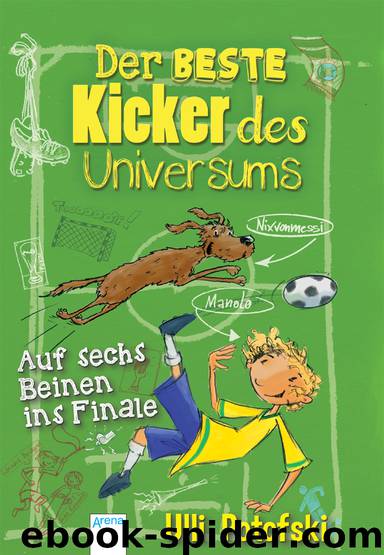 Der beste Kicker des Universums - auf sechs Beinen ins Finale by Ulli Potofski