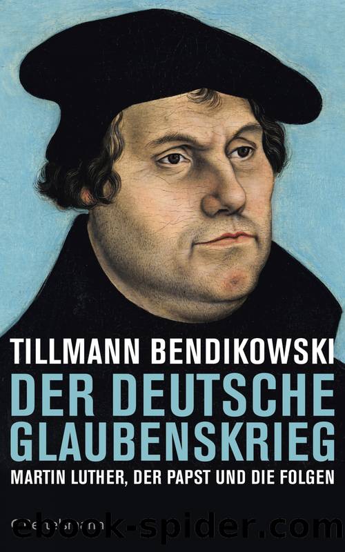 Der deutsche Glaubenskrieg by Bendikowski Tillmann