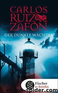 Der dunkle Wächter by Carlos Ruiz Zafón