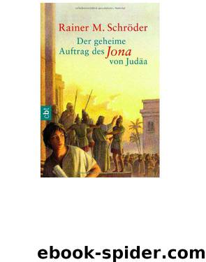 Der geheime Auftrag des Jona von Judaea by Rainer M. Schroeder