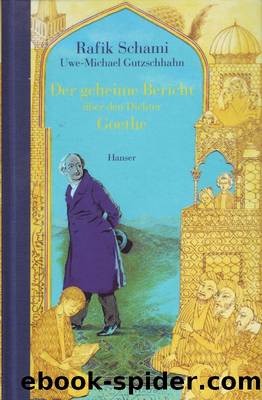 Der geheime Bericht Ã¼ber den Dichter Goethe by Schami Rafik