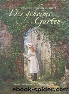 Der geheime Garten by Frances Hodgson Burnett