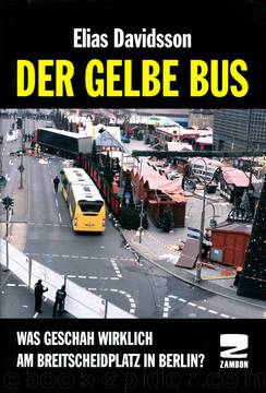 Der gelbe Bus: Was geschah wirklich am Breitscheidplatz in Berlin? by Elias Davidsson