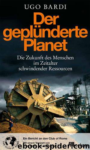 Der geplünderte Planet: Die Zukunft des Menschen im Zeitalter schwindender Ressourcen (German Edition) by Bardi Ugo