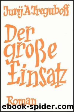 Der grosse Einsatz by Jurij A. Treguboff