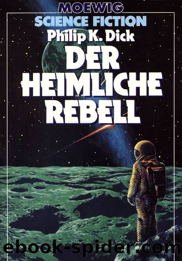 Der heimliche Rebell by Philip K. Dick