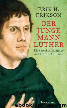 Der junge Mann Luther: Eine psychoanalytische und historische Studie (suhrkamp taschenbuch) by Erik H. Erikson & Johanna Schiche