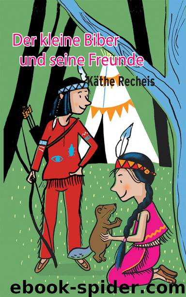 Der kleine Biber und seine Freunde by Kaethe Recheis