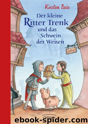 Der kleine Ritter Trenk und das Schwein der Weisen by Kirsten Boie