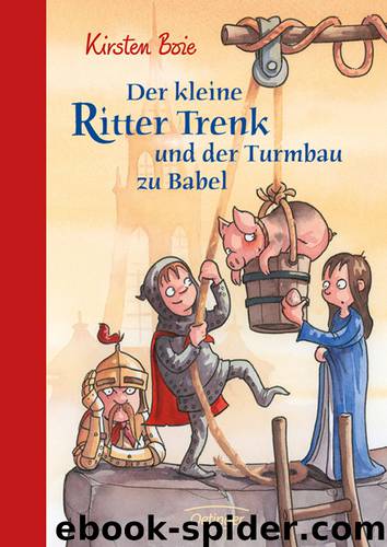 Der kleine Ritter Trenk und der Turmbau zu Babel by Kirsten Boie