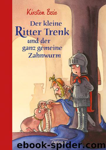 Der kleine Ritter Trenk und der ganz gemeine Zahnwurm by Kirsten Boie