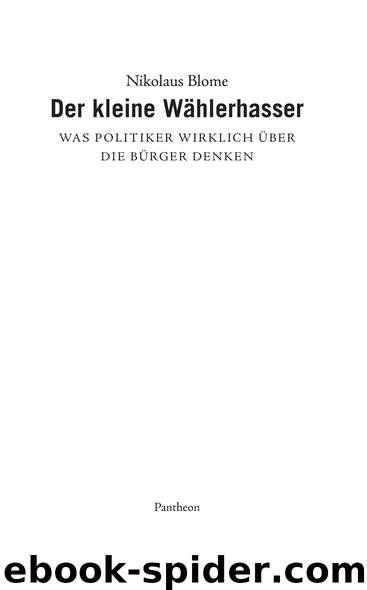 Der kleine Wählerhasser - Was Politiker wirklich über die Bürger denken by Pantheon