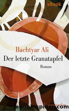 Der letzte Granatapfel by Bachtyar Ali