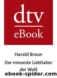 Der mieseste Liebhaber der Welt by Harald Braun