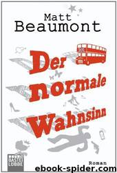 Der normale Wahnsinn - Roman by Matt Beaumont