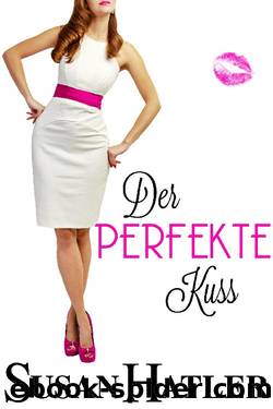 Der perfekte Kuss by Susan Hatler