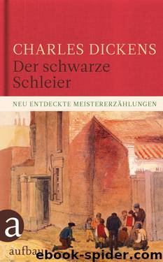 Der schwarze Schleier - Neu entdeckte Meistererzaehlungen by Charles Dickens