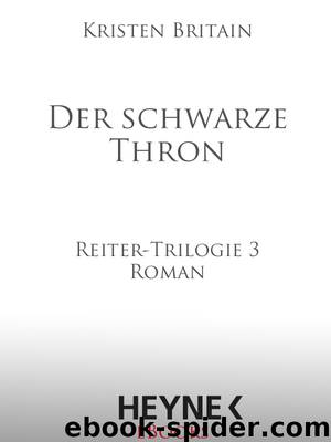 Der schwarze Thron - Reiter-Trilogie 3 - Roman by Kristen Britain