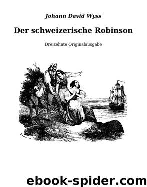 Der schweizerische Robinson by Johann David Wyss