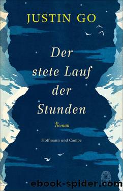 Der stete Lauf der Stunden. Roman by Justin Go