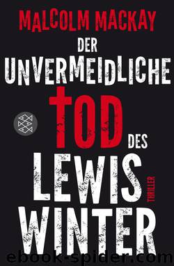 Der unvermeidliche Tod des Lewis Winter by Malcolm Mackay