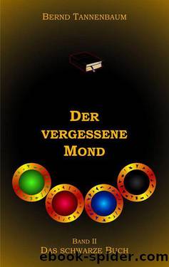 Der vergessene Mond Bd II: Band II - Das schwarze Buch (German Edition) by Bernd Tannenbaum