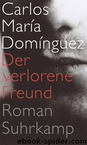 Der verlorene Freund: Roman (German Edition) by Domínguez Carlos María