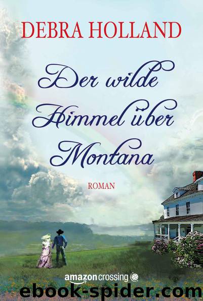 Der wilde Himmel über Montana (German Edition) by Holland Debra