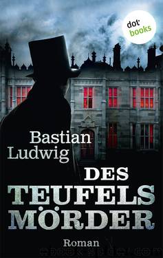 Des Teufels Mörder. Roman by Bastian Ludwig