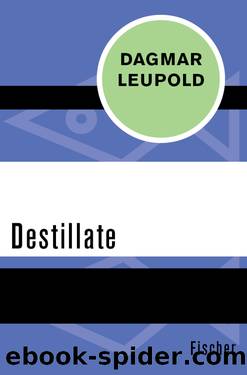 Destillate by Dagmar Leupold