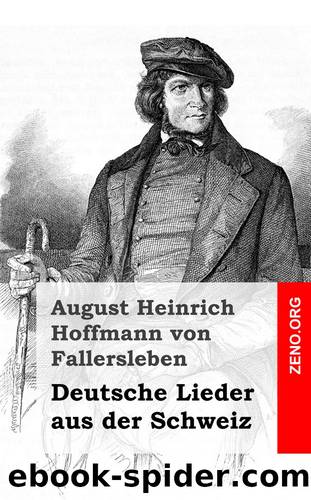 Deutsche Lieder+++aus der Schweiz by August Heinrich Hoffmann von Fallersleben