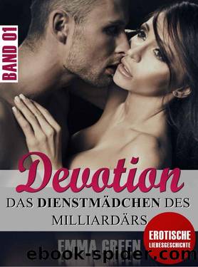 Devotion: Das DienstmÃ¤dchen des MilliardÃ¤rs | BAND #1 (Erotische Liebesgeschichte) (German Edition) by Emma Green