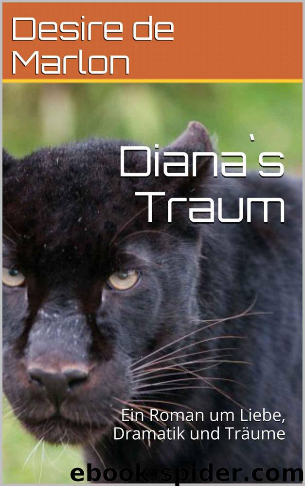 Diana`s Traum: Ein Roman um Liebe, Dramatik und Träume (German Edition) by de Marlon Desire