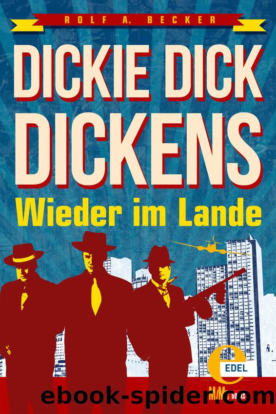 Dickie Dick Dickens – Wieder im Lande by Rolf A. Becker