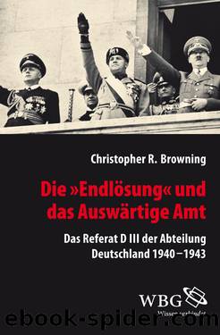 Die "Endlösung" und das Auswärtige Amt by Browning Christopher R