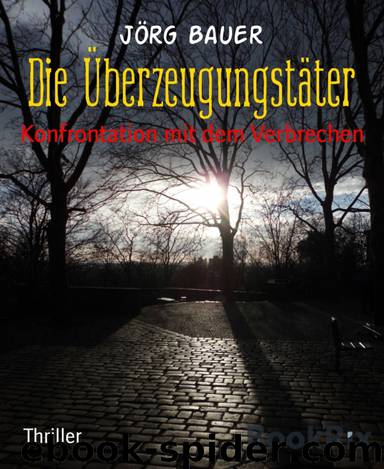 Die Überzeugungstäter by Jörg Bauer