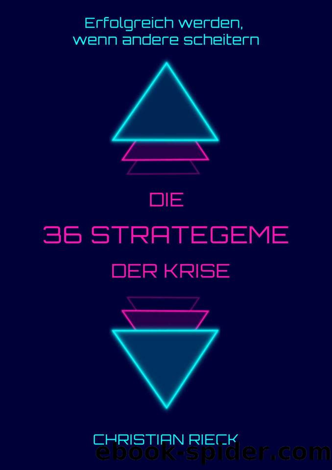 Die 36 Strategeme der Krise - Erfolg haben, wenn andere scheitern : Privat, Beruf und Börse (German Edition) by Rieck Christian