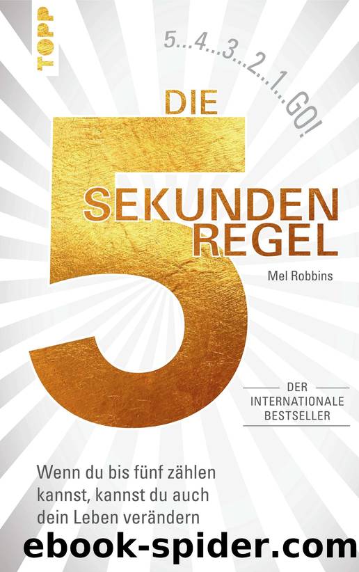 Die 5 Sekunden Regel by Mel Robbins