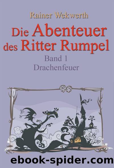 Die Abenteuer des Ritter Rumpel: Band 1 - Drachenfeuer by Wekwerth Rainer