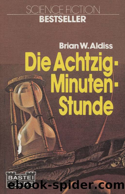 Die Achtzig-Minuten-Stunde by Aldiss Brian W