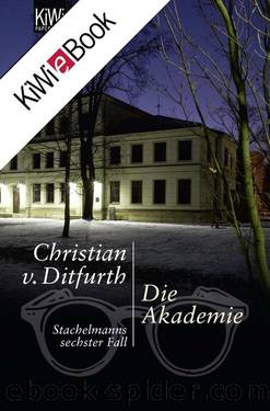 Die Akademie: Stachelmanns sechster Fall (German Edition) by Ditfurth Christian