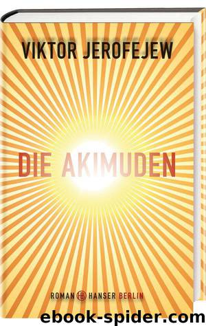 Die Akimuden: Roman (German Edition) by Jerofejew Viktor