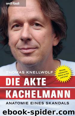 Die Akte Kachelmann · Anatomie eines Skandals by Knellwolf Thomas