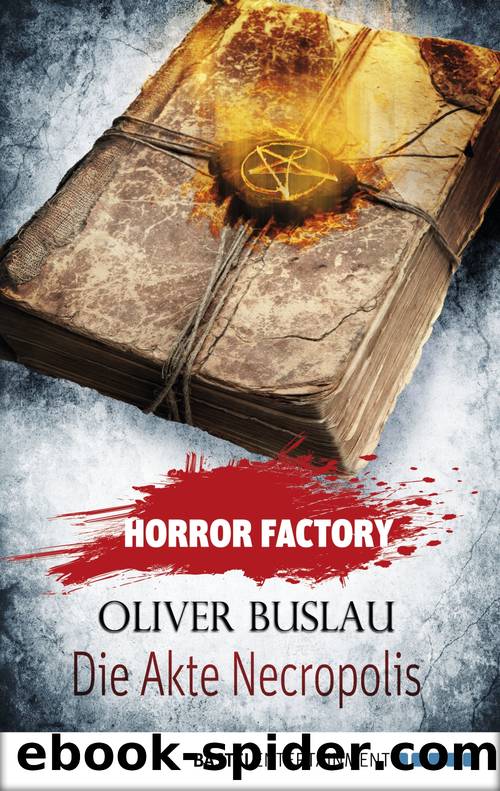 Die Akte Necropolis - Horror Factory ; 21 by Bastei Lübbe