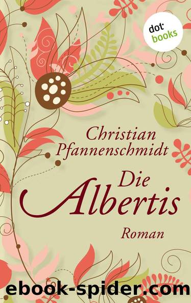 Die Albertis: Roman (German Edition) by Pfannenschmidt Christian